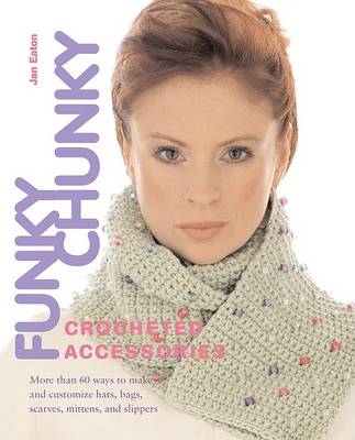 Book cover for Funky Chunky Crocheted Accessories