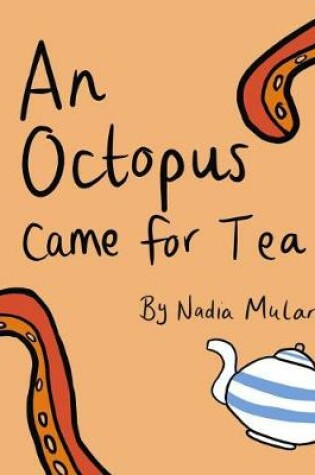 Cover of An octopus came for tea