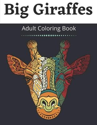 Book cover for Big Giraffes Adult Coloring Book