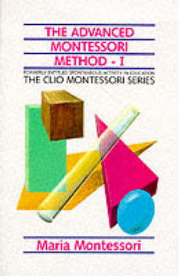 Cover of The Advanced Montessori Method: Spontaneous Activity in Education