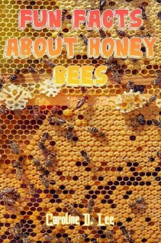 Cover of Fun Facts About Honey Bees