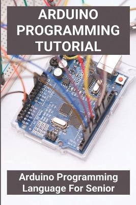 Cover of Arduino Programming Tutorial