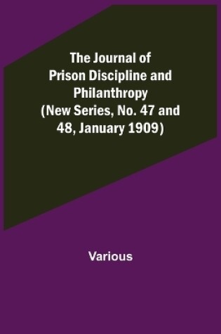 Cover of The Journal of Prison Discipline and Philanthropy (New Series, No. 47 and 48, January 1909)