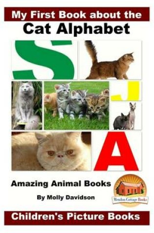 Cover of My First Book about the Cat Alphabet - Amazing Animal Books - Children's Picture Books