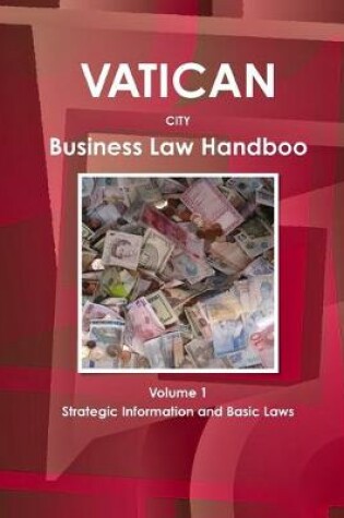 Cover of Vatican City Business Law Handbook Volume 1 Strategic Information and Basic Laws