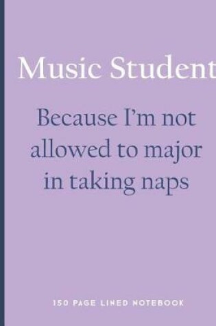 Cover of Music Student - Because I'm Not Allowed to Major in Taking Naps