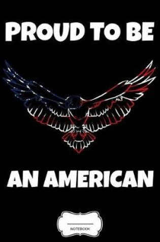 Cover of Proud To Be An American Notebook