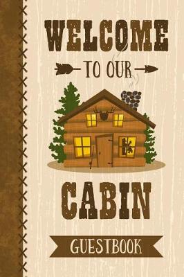 Book cover for Welcome To Our Cabin Guestbook