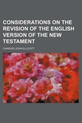 Cover of Considerations on the Revision of the English Version of the New Testament