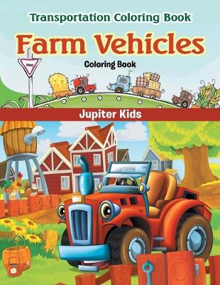 Book cover for Farm Vehicles Coloring Book