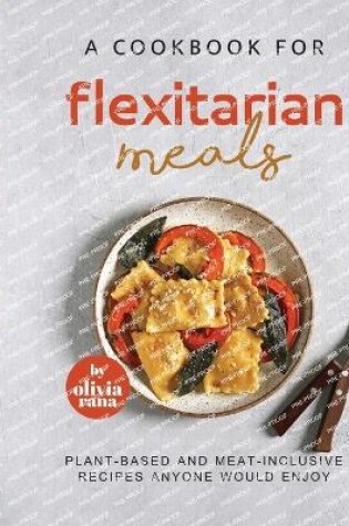 Cover of A Cookbook for Flexitarian Meals