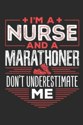 Cover of I'm A Nurse And A Marathoner Don't Underestimate Me