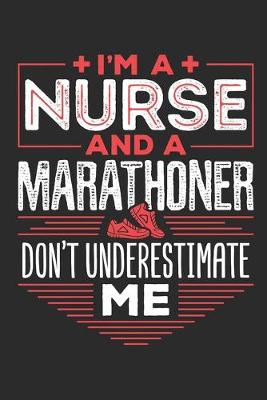 Book cover for I'm A Nurse And A Marathoner Don't Underestimate Me