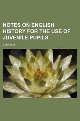 Cover of Notes on English History for the Use of Juvenile Pupils