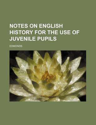 Book cover for Notes on English History for the Use of Juvenile Pupils