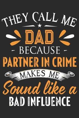 Book cover for They call me dad because partner in crime makes me sound like a bad influence