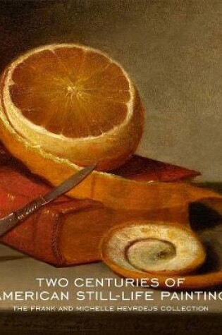 Cover of Two Centuries of American Still-Life Painting