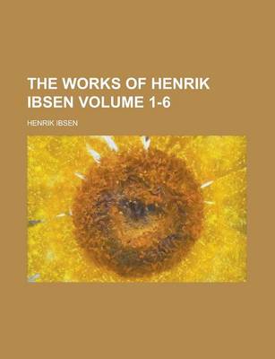 Book cover for The Works of Henrik Ibsen (Volume 1-6)