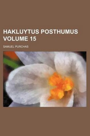 Cover of Hakluytus Posthumus Volume 15