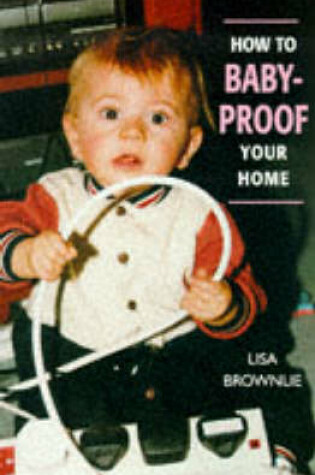 Cover of How to Baby-proof Your Home