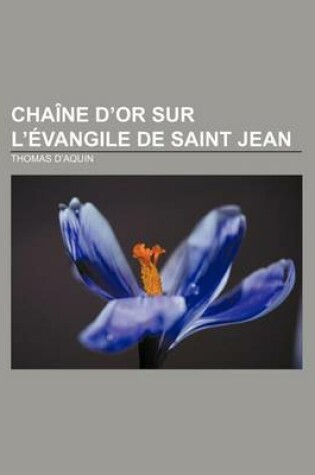 Cover of Chaine D'Or Sur L'Evangile de Saint Jean