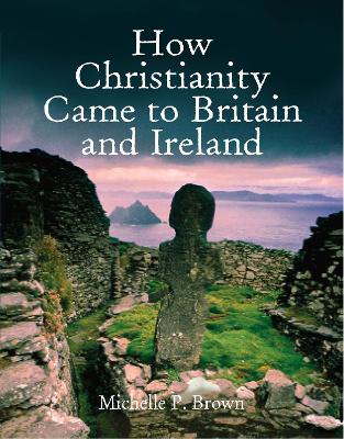 Book cover for How Christianity Came To Britain and Ireland