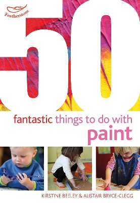 Cover of 50 Fantastic things to do with paint