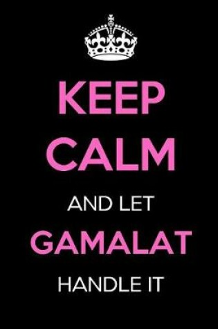 Cover of Keep Calm and Let Gamalat Handle It