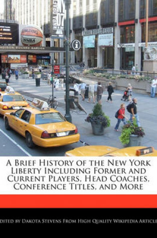 Cover of A Brief History of the New York Liberty Including Former and Current Players, Head Coaches, Conference Titles, and More