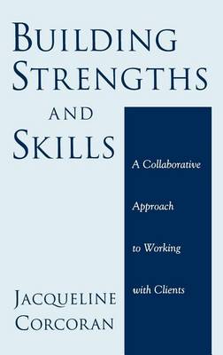 Book cover for Building Strengths and Skills: A Collaborative Approach to Working with Clients