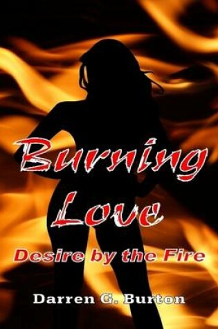 Cover of Burning Love: Desire by the Fire