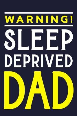 Book cover for Warning! Sleep Deprived Dad