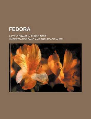 Book cover for Fedora; A Lyric Drama in Three Acts