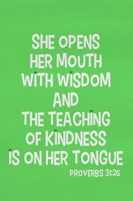 Book cover for She Opens Her Mouth with Wisdom and the Teaching of Kindness Is on Her Tongue