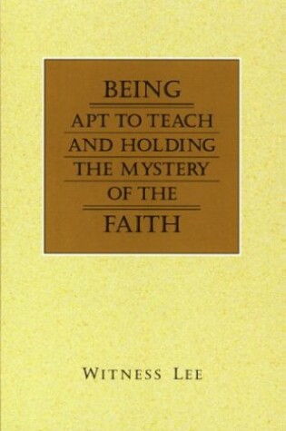 Cover of Being Apt to Teach and Holding the Mystery of the Faith