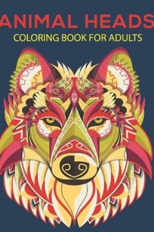 Cover of Animal heads coloring book for adults