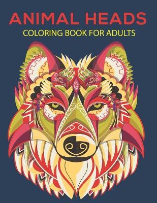 Book cover for Animal heads coloring book for adults