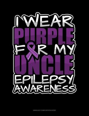 Book cover for I Wear Purple For My Uncle Epilepsy Awareness