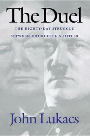 Cover of The Duel: The Eighty-Day Struggle Between Churchill and Hitler