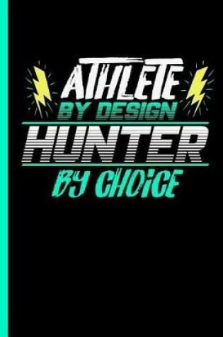 Cover of Athlete By Design Hunter By Choice