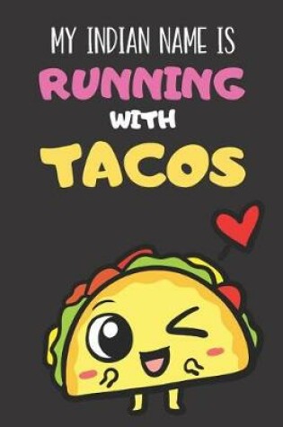 Cover of My Indian Name Is Running With Tacos