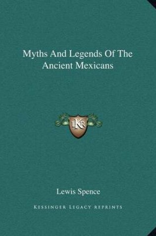 Cover of Myths and Legends of the Ancient Mexicans