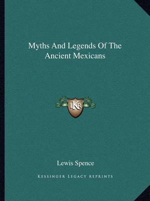 Book cover for Myths and Legends of the Ancient Mexicans