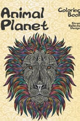 Cover of Animal Planet - Coloring Book - Stress Relieving Designs