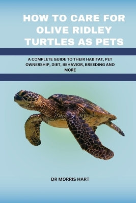 Book cover for How to Care for Olive Ridley Turtles as Pets