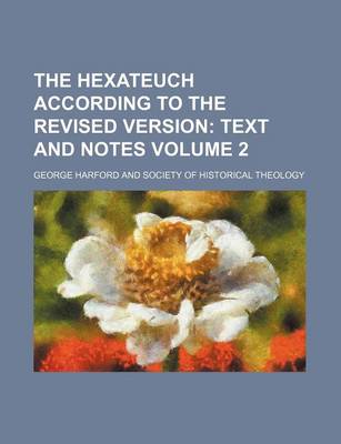 Book cover for The Hexateuch According to the Revised Version; Text and Notes Volume 2