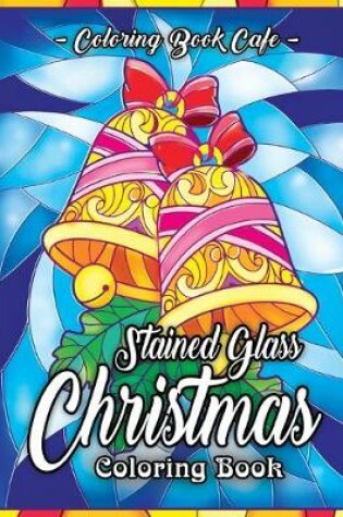 Cover of Stained Glass Christmas Coloring Book