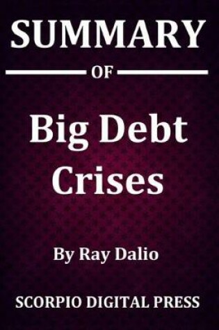 Cover of Summary Of Big Debt Crises By Ray Dalio