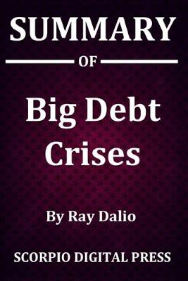 Book cover for Summary Of Big Debt Crises By Ray Dalio