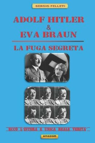 Cover of Adolf Hitler & Eva Braun - La Fuga Segreta -